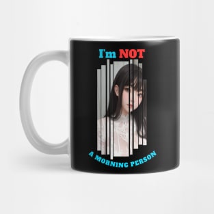 I'm Not A Morning Person Anime Girl Mug